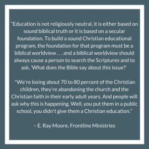 E. Ray Moore says We’re losing about 70 to 80 percent of the Christian children, they're abandoning the church and the Christian faith in their early adult years. And people will ask why this is happening. Well, you put them in a public school, you didn't give them a Christian education.